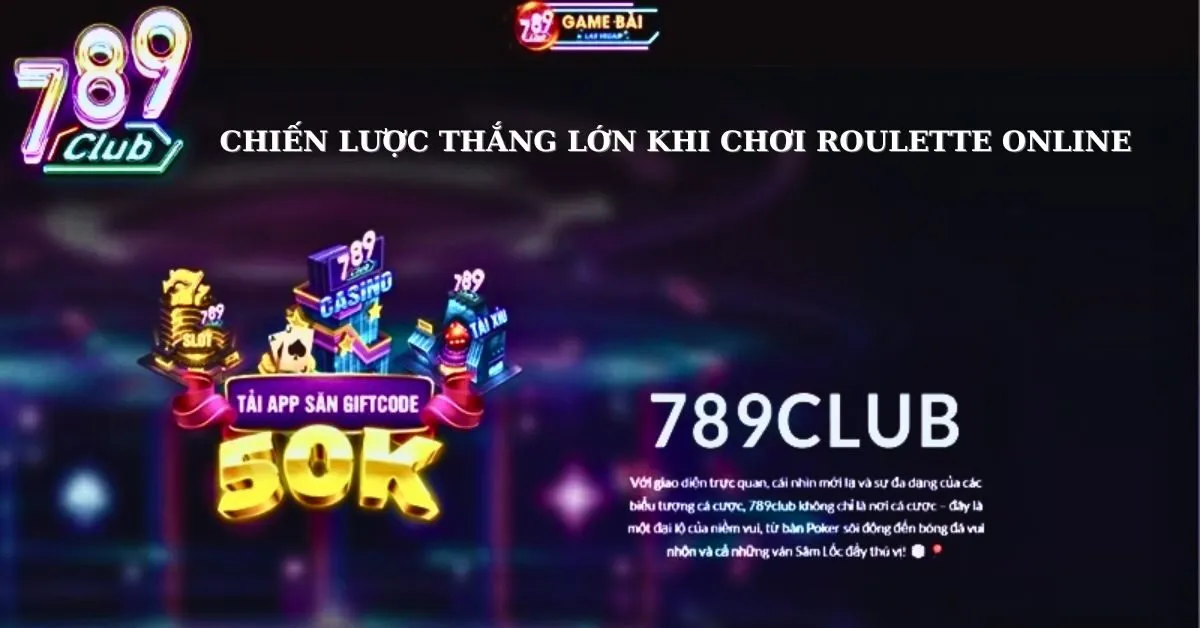 Chiến lược thắng lớn khi chơi Roulette online