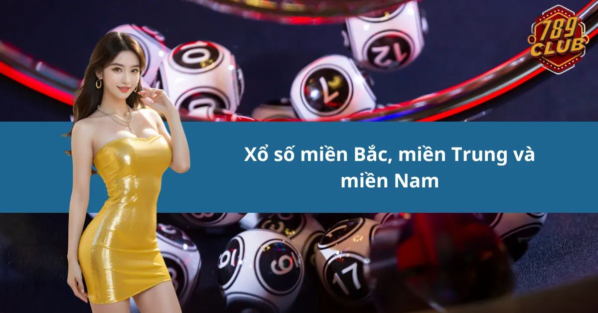 xổ số miền Bắc, miền Trung và miền Nam